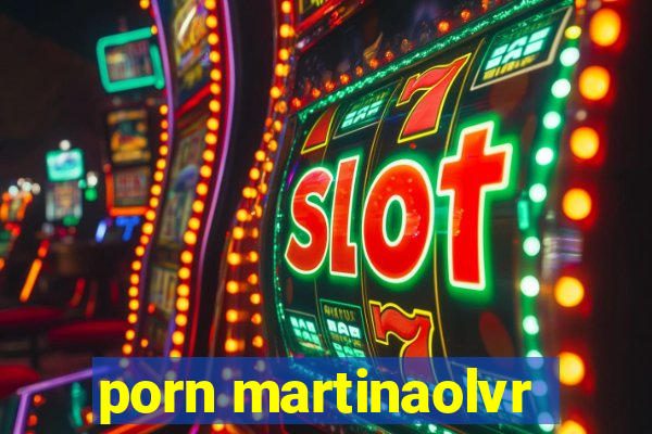 porn martinaolvr